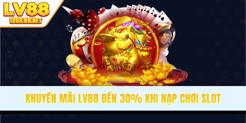 Khuyến mãi LV88 đến 30% khi nạp chơi slot