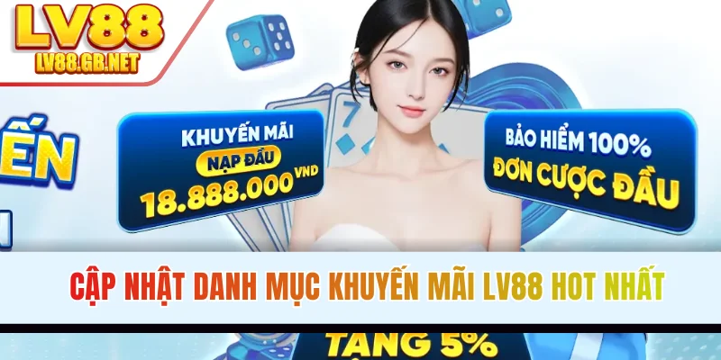 Cập nhật danh mục khuyến mãi LV88 hot nhất