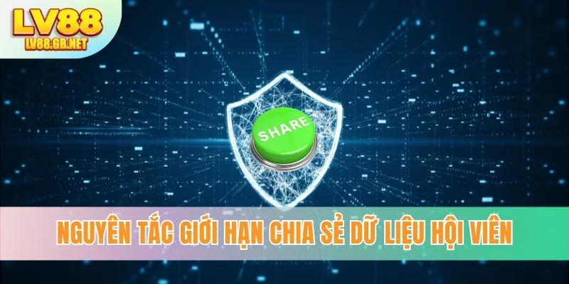 Nguyên tắc giới hạn chia sẻ dữ liệu hội viên