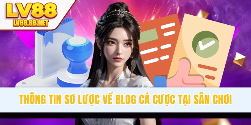 Thông tin sơ lược về blog cá cược tại sân chơi